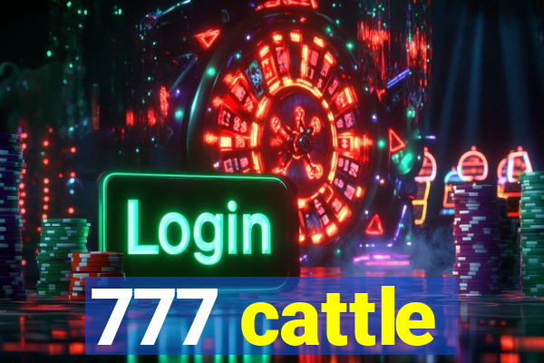 777 cattle